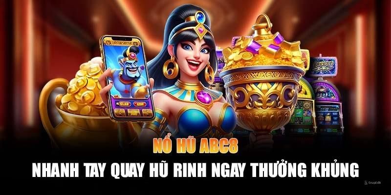 Tham gia săn Jackpot với chuyên mục quay hũ ABC8